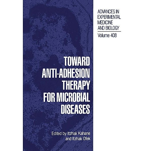 Toward Anti-Adhesion Therapy for Microbial Diseases / Advances in Experimental Medicine and Biology Bd.408