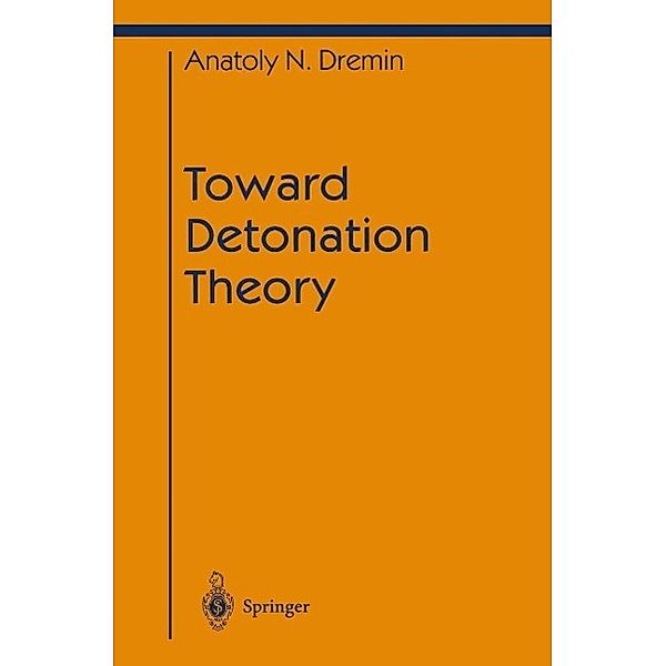 Toward Detonation Theory / Shock Wave and High Pressure Phenomena, Anatoly N. Dremin