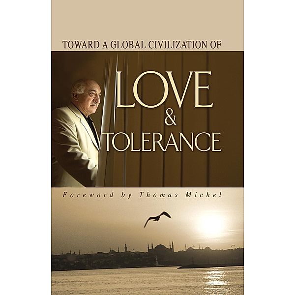 Toward Global Civilization Love Tolerance, M. Fethullah Gülen