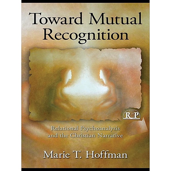 Toward Mutual Recognition / Relational Perspectives Book Series, Marie T. Hoffman
