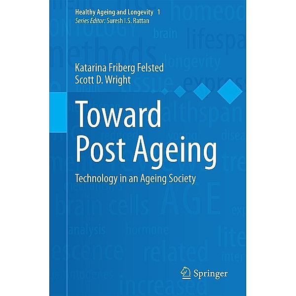 Toward Post Ageing / Healthy Ageing and Longevity Bd.1, Katarina Friberg Felsted, Scott D. Wright