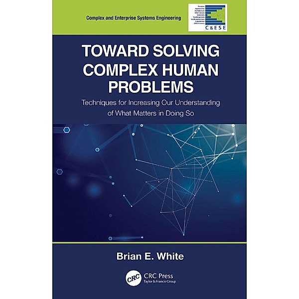 Toward Solving Complex Human Problems, Brian E. White