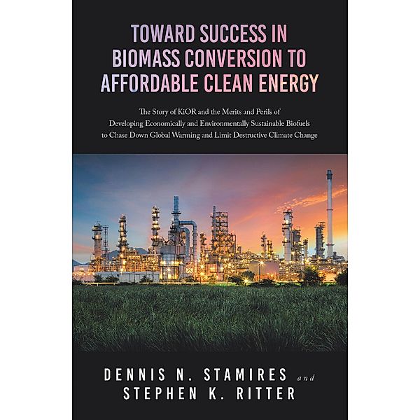 Toward Success in Biomass Conversion to Affordable Clean Energy, Dennis N. Stamires, Stephen K. Ritter