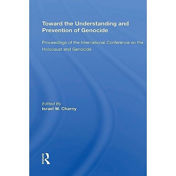Toward The Understanding And Prevention Of Genocide, Israel W Charny