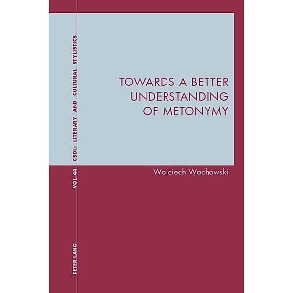 Towards a Better Understanding of Metonymy, Wojciech Wachowski