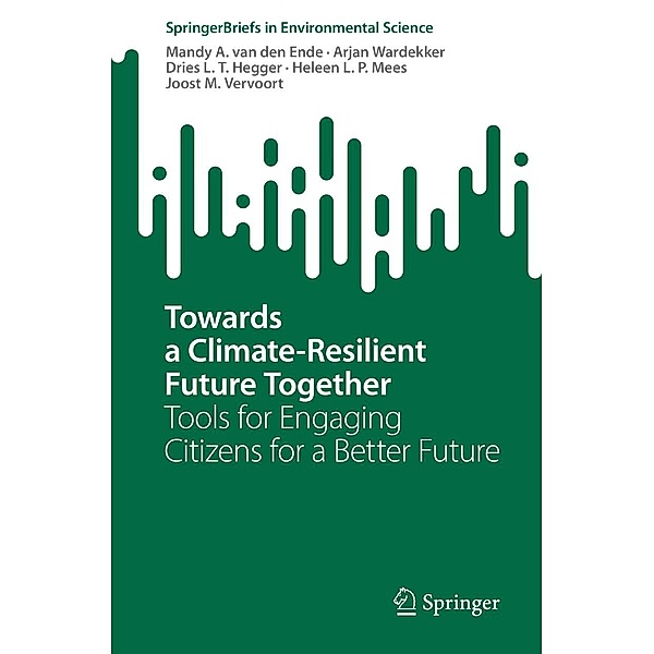 Towards a Climate-Resilient Future Together / SpringerBriefs in Environmental Science, Mandy A. van den Ende, Arjan Wardekker, Dries L. T. Hegger, Heleen L. P. Mees, Joost M. Vervoort