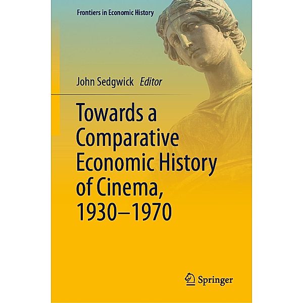 Towards a Comparative Economic History of Cinema, 1930-1970 / Frontiers in Economic History