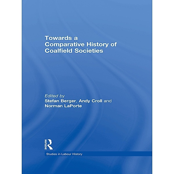 Towards a Comparative History of Coalfield Societies, Andy Croll