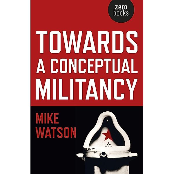 Towards a Conceptual Militancy / Zero Books, Mike Watson