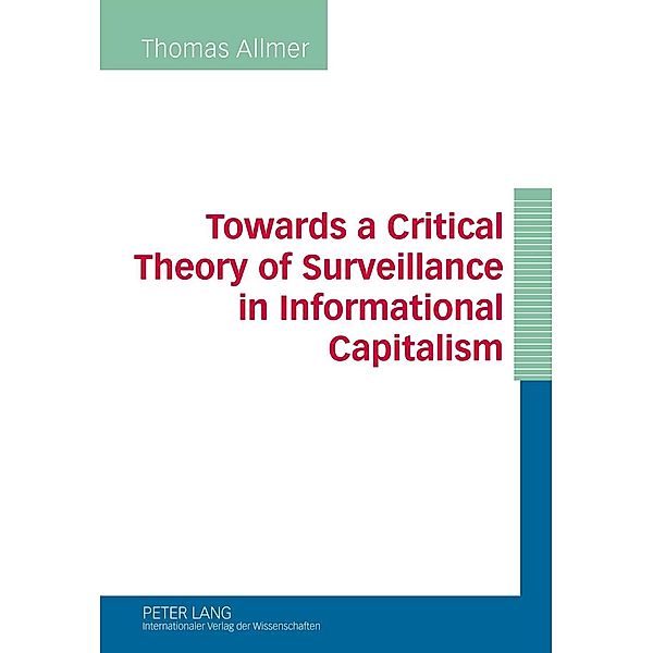 Towards a Critical Theory of Surveillance in Informational Capitalism, Thomas Allmer