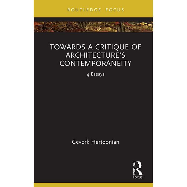 Towards a Critique of Architecture's Contemporaneity, Gevork Hartoonian