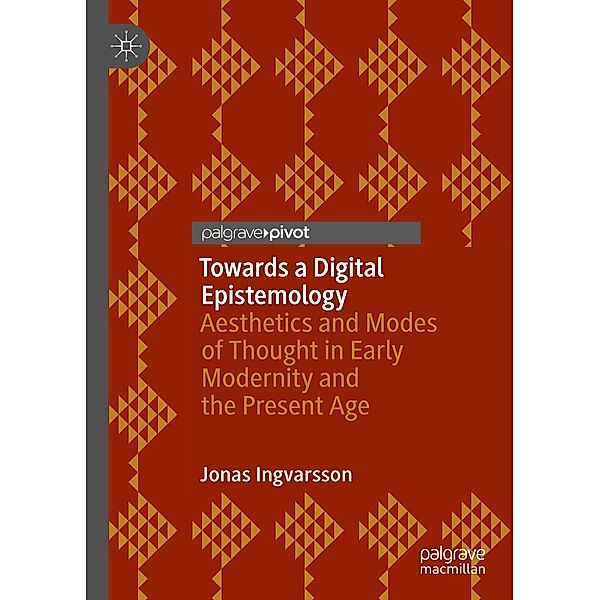 Towards a Digital Epistemology / Progress in Mathematics, Jonas Ingvarsson