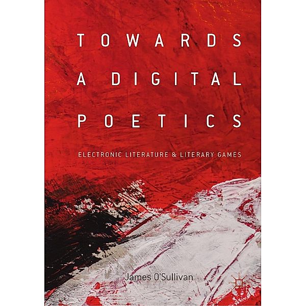 Towards a Digital Poetics / Progress in Mathematics, James O'Sullivan