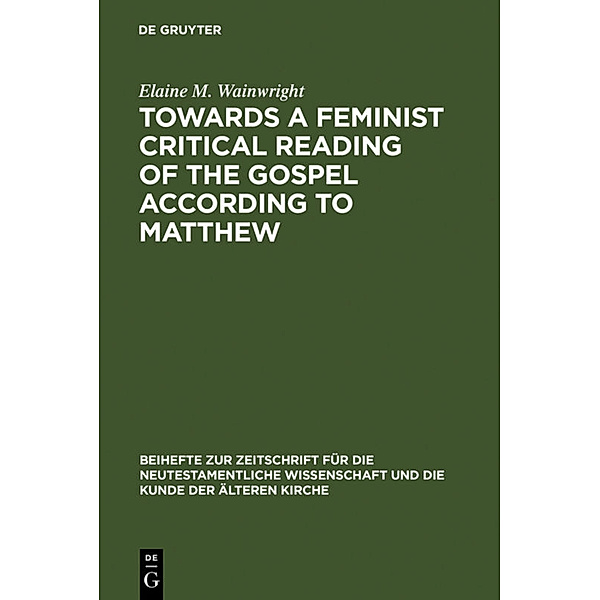Towards a Feminist Critical Reading of the Gospel according to Matthew, Elaine M. Wainwright