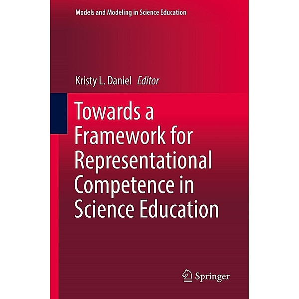 Towards a Framework for Representational Competence in Science Education / Models and Modeling in Science Education Bd.11