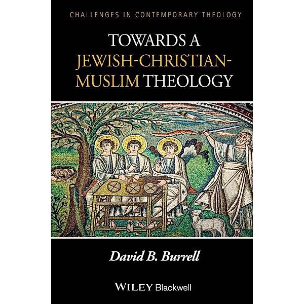 Towards a Jewish-Christian-Muslim Theology, David B. Burrell