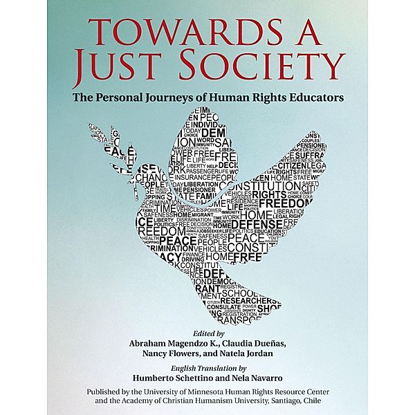 Towards a Just Society: The Personal Journeys of Human Rights Educators, Abraham Magendzo K., Claudia Dueñas, Nancy Flowers, Natela Jordan, Humberto Schettino, Nela Navarro