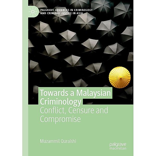 Towards a Malaysian Criminology / Palgrave Advances in Criminology and Criminal Justice in Asia, Muzammil Quraishi