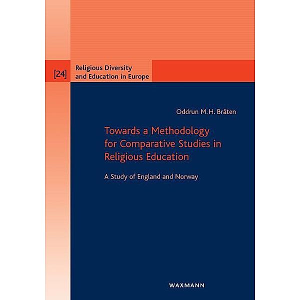 Towards a Methodology for Comparative Studies in Religious Education, Oddrun M.H. Bråten