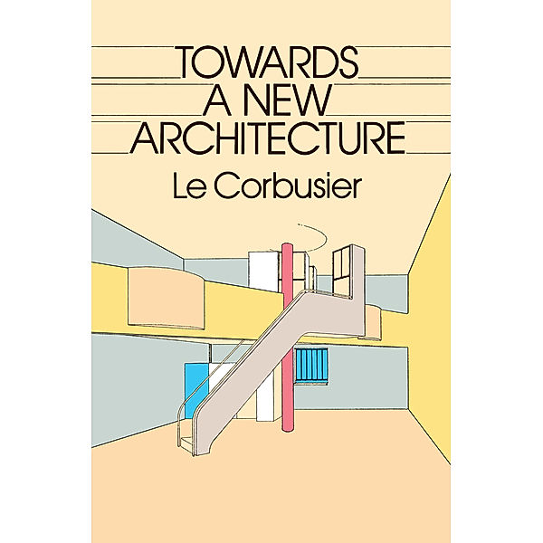 Towards a New Architecture, Le Corbusier