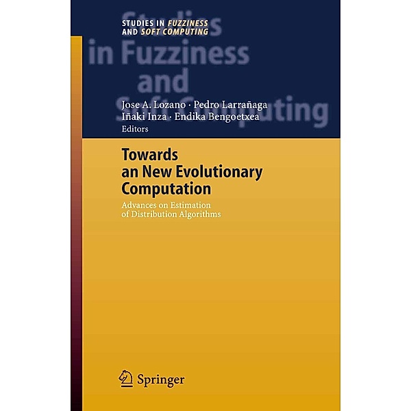 Towards a New Evolutionary Computation / Studies in Fuzziness and Soft Computing Bd.192