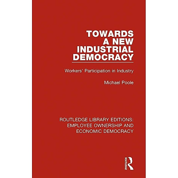 Towards a New Industrial Democracy, Michael Poole