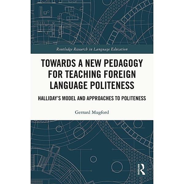Towards a New Pedagogy for Teaching Foreign Language Politeness, Gerrard Mugford