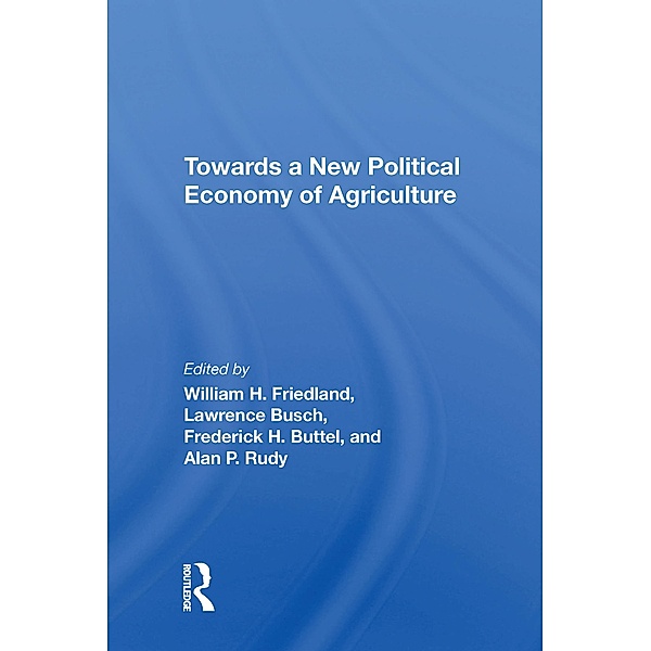 Towards A New Political Economy Of Agriculture, William H Friedland