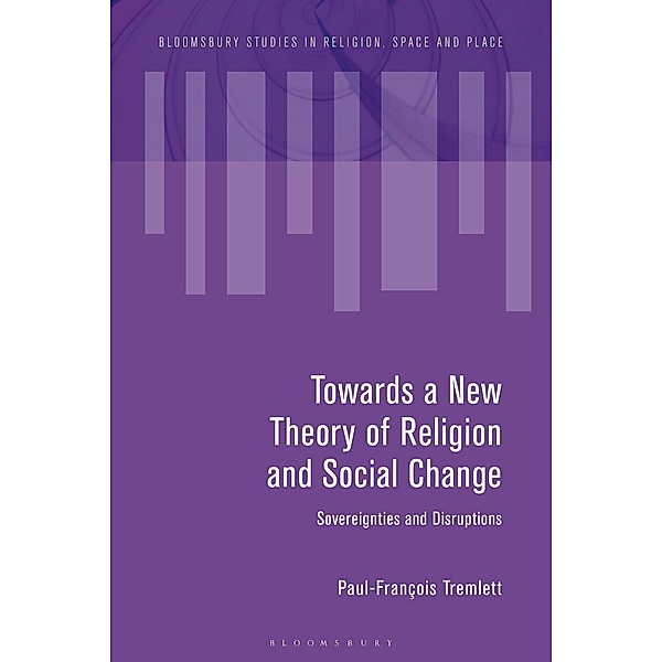 Towards a New Theory of Religion and Social Change, Paul-François Tremlett