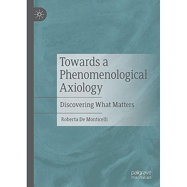 Towards a Phenomenological Axiology / Progress in Mathematics, Roberta de Monticelli