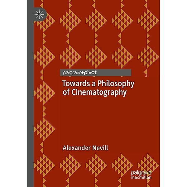 Towards a Philosophy of Cinematography / Progress in Mathematics, Alexander Nevill