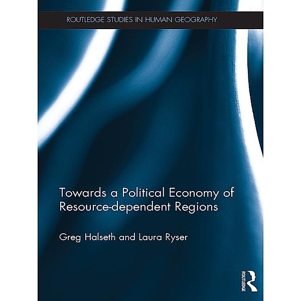 Towards a Political Economy of Resource-dependent Regions, Greg Halseth, Laura Ryser