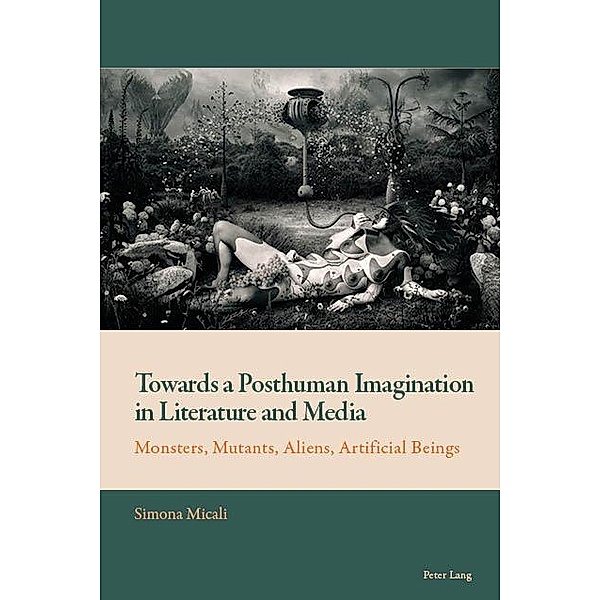 Towards a Posthuman Imagination in Literature and Media / New Comparative Criticism Bd.7, Simona Micali