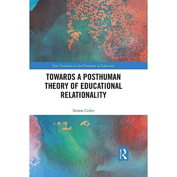 Towards a Posthuman Theory of Educational Relationality, Simon Ceder