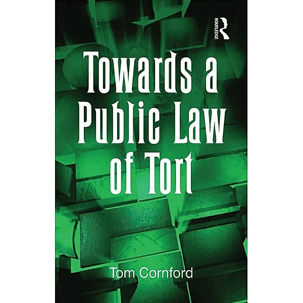 Towards a Public Law of Tort, Tom Cornford