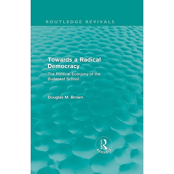 Towards a Radical Democracy (Routledge Revivals) / Routledge Revivals, Douglas Brown