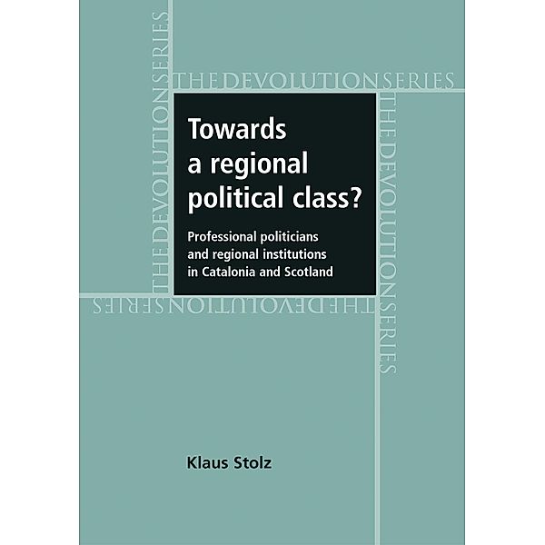 Towards a regional political class? / Devolution, Klaus Stolz