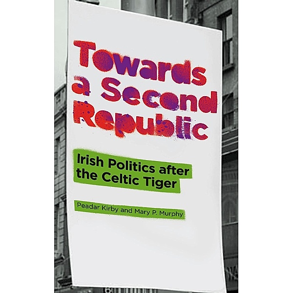 Towards a Second Republic, Peadar Kirby, Mary P. Murphy