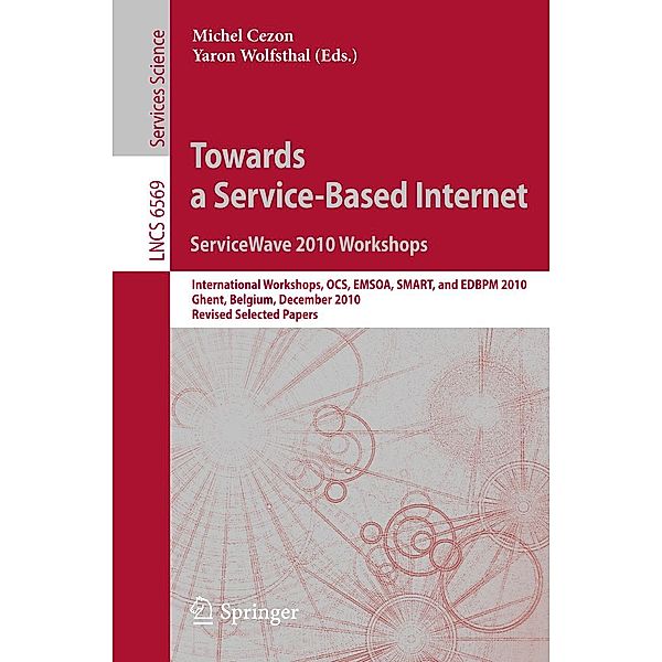 Towards a Service-Based Internet. ServiceWave 2010 Workshops / Lecture Notes in Computer Science Bd.6569