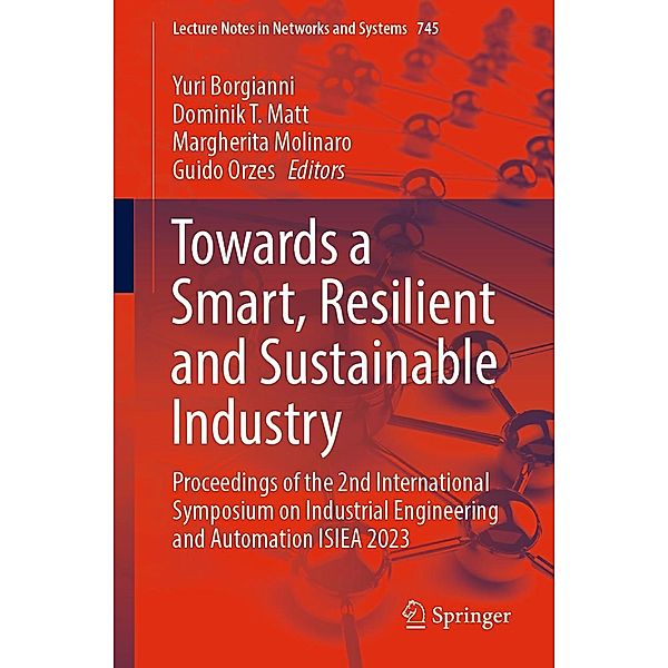 Towards a Smart, Resilient and Sustainable Industry / Lecture Notes in Networks and Systems Bd.745