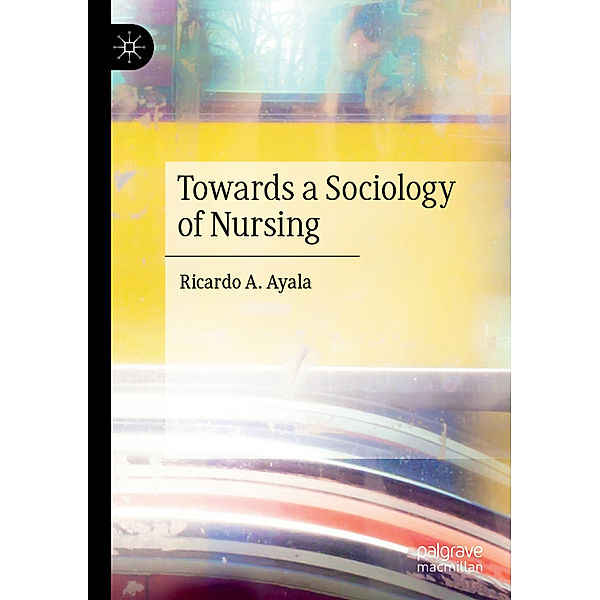 Towards a Sociology of Nursing, Ricardo A. Ayala