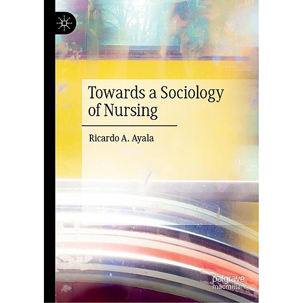 Towards a Sociology of Nursing / Progress in Mathematics, Ricardo A. Ayala