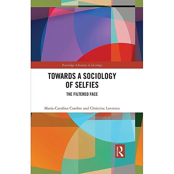Towards a Sociology of Selfies, Maria-Carolina Cambre, Christine Lavrence