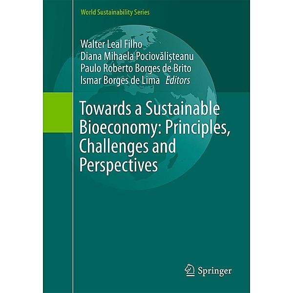 Towards a Sustainable Bioeconomy: Principles, Challenges and Perspectives / World Sustainability Series