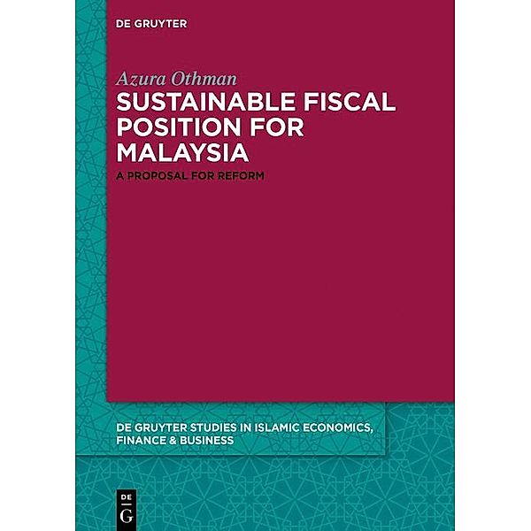 Towards a Sustainable Fiscal Position for Malaysia / De Gruyter Studies in Islamic Economics, Finance and Business Bd.11, Azura Othman
