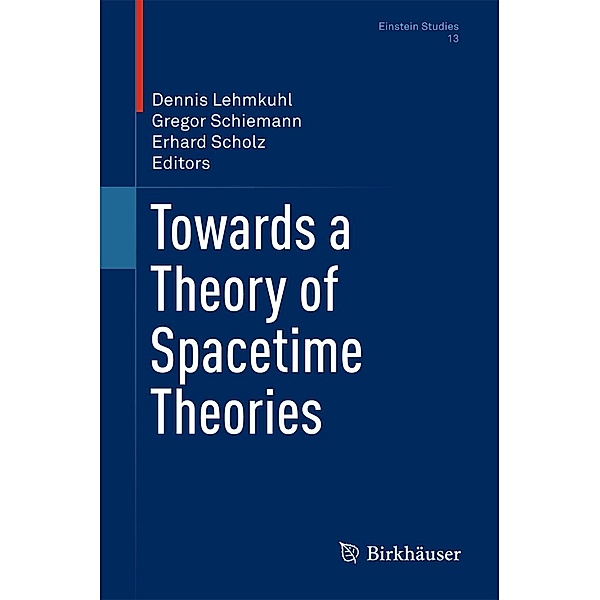 Towards a Theory of Spacetime Theories / Einstein Studies Bd.13