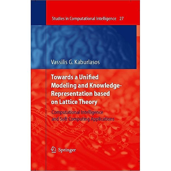 Towards a Unified Modeling and Knowledge-Representation based on Lattice Theory / Studies in Computational Intelligence Bd.27, Vassilis G. Kaburlasos