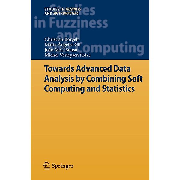 Towards Advanced Data Analysis by Combining Soft Computing and Statistics / Studies in Fuzziness and Soft Computing Bd.285