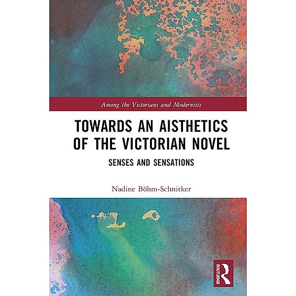 Towards an Aisthetics of the Victorian Novel, Nadine Böhm-Schnitker