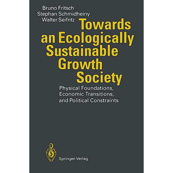 Towards an Ecologically Sustainable Growth Society, Bruno Fritsch, Stephan Schmidheiny, Walter Seifritz